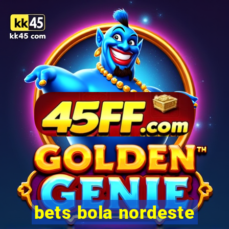 bets bola nordeste